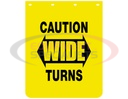 CAUTION WIDE TURNS YELLOW POLYMER MUDFLAPS 24X30 INCH