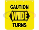 CAUTION WIDE TURNS YELLOW POLYMER MUDFLAPS 24X24 INCH